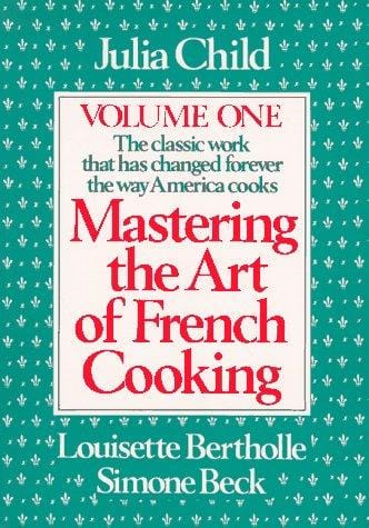 Mastering the art of French cooking Volume I