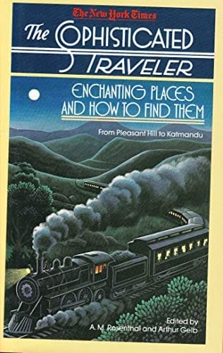 Enchanting Places and How to Find Them: From Pleasant Hill to Kathmandu (Sophisticated Traveler Series)