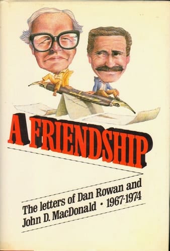 A friendship: The letters of Dan Rowan and John D. MacDonald, 1967-1974