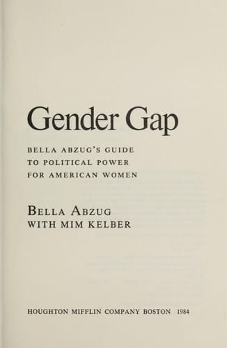 Gender Gap Bella Abzug's Guide to Political Power for American Women