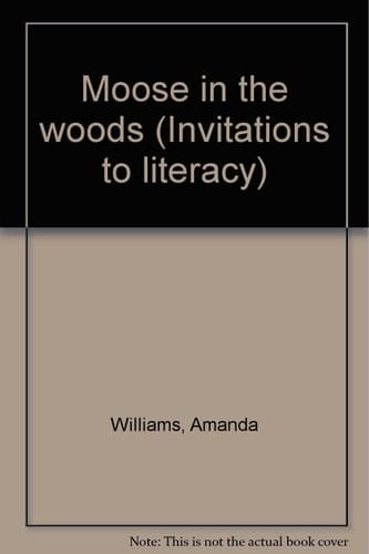 Moose in the woods (Invitations to literacy)