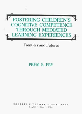 Fostering Children's Cognitive Competence Through Mediated Learning Experiences: Frontiers and Futures