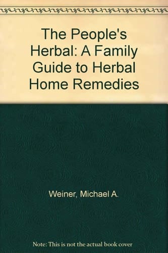 The People's Herbal: A Family Guide to Herbal Home Remedies