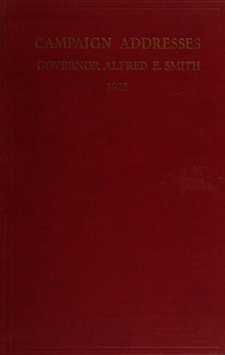 Campaign Addresses of Gov. Alfred E. Smith, Democratic Candidate for President