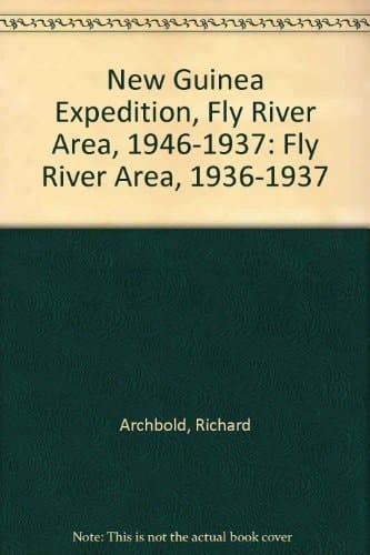 New Guinea Expedition, Fly River Area, 1946-1937: Fly River Area, 1936-1937