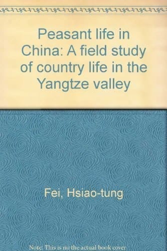Peasant life in China: A field study of country life in the Yangtze valley