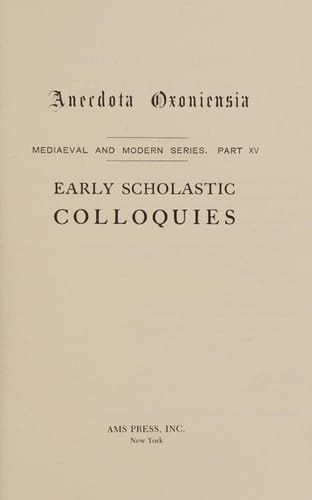 Early scholastic colloquies (Anecdota oxoniensia)