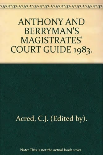 Anthony & Berryman's magistrates' court guide 1983
