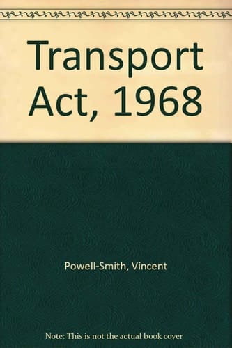 1968. C. 73. The Transport Act, 1968, by Vincent Powell-Smith