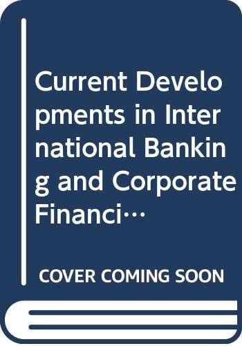 Current Developments in International Banking and Corporate
