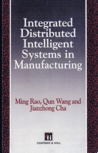 Integrated Distributed Intelligent Systems in Manufacturing
