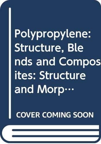 Polypropylene: Structure, Blends and Composites Structure and Morphology Copolymers and Blends Composites