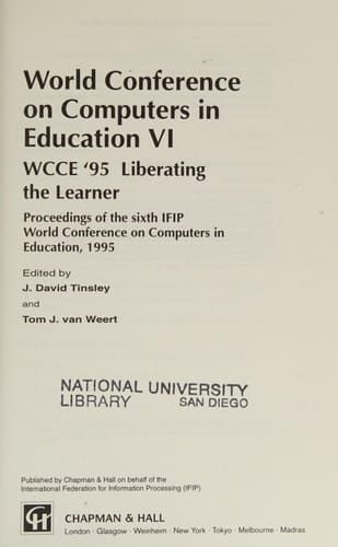 World Conference on Computers in Education VI WCCE ’95 Liberating the Learner, Proceedings of the sixth IFIP World Conference on Computers in Education, 1995