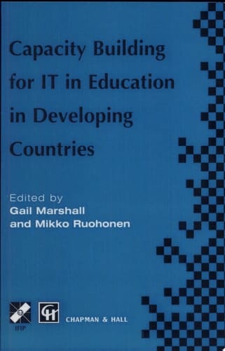 Capacity Building for IT in Education in Developing Countries IFIP TC3 WG3.1, 3.4 & 3.5 Working Conference on Capacity Building for IT in Education in Developing Countries 19–25 August 1997, Harare, Zimbabwe