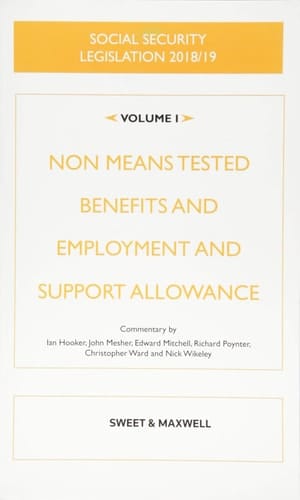 Social Security Legislation Vol1 2018 2019 [19th Ed] Non Means Tested Benefits and Emp. Non Support Allowance