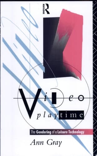 Video Playtime The Gendering of a Leisure Technology