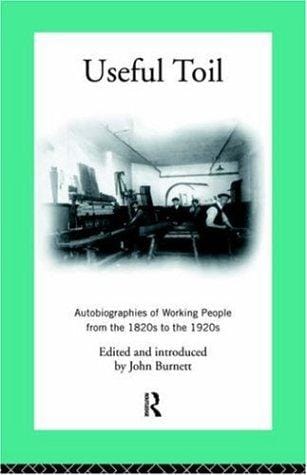 Useful Toil: Autobiographies of Working People From 1820s to 1920s