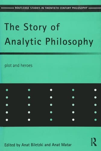 The Story of Analytic Philosophy Plot and Heroes
