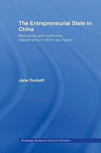 The Entrepreneurial State in China Real Estate and Commerce Departments in Reform Era Tianjin