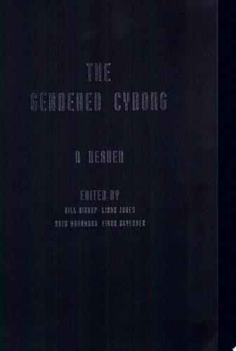 The Gendered Cyborg A Reader