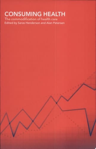 Consuming Health The Commodification of Health Care
