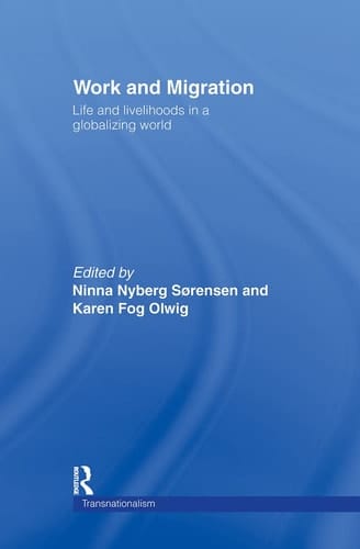 Work and Migration: Life and Livelihoods in a Globalizing World (Routledge Research in Transnationalism)