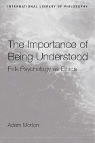 The Importance of Being Understood: Folk Psychology as Ethics (International Library of Philosophy)