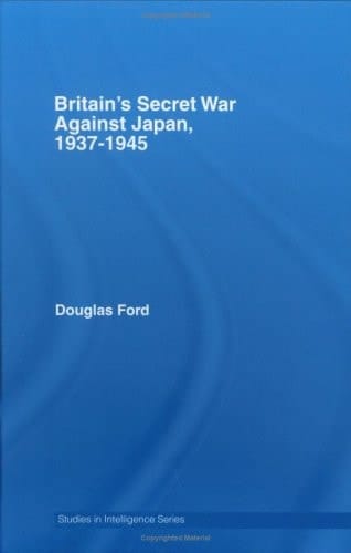 Britain's Secret War Against Japan, 1937-1945