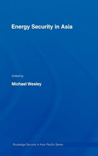 Energy Security in Asia (Routledge Security in Asia Pacific Series)