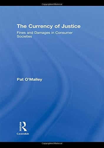 The Currency of Justice Fines and Damages in Consumer Societies