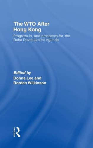 The WTO After Hong Kong Progress In, and Prospects For, the Doha Development Agenda