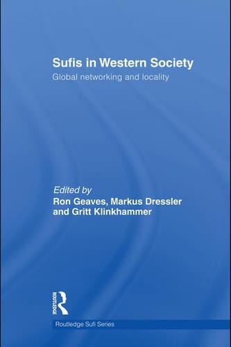 Sufis in Western Society Global Networking and Locality