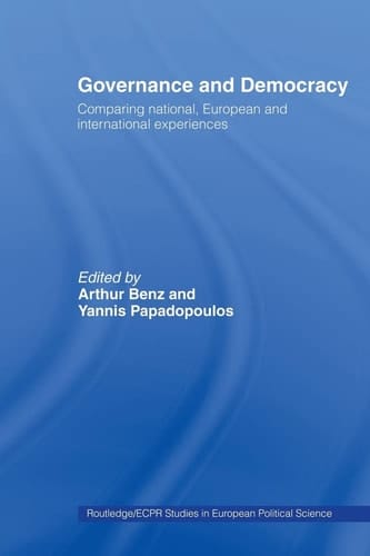 Governance and Democracy Comparing National, European and International Experiences