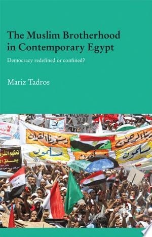 The Muslim Brotherhood in Contemporary Egypt Democracy Defined Or Confined?