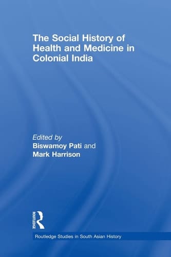 The Social History of Health and Medicine in Colonial India