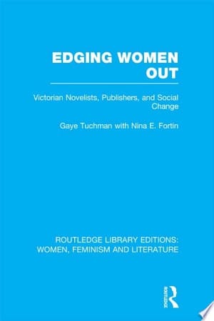 Edging Women Out Victorian Novelists, Publishers and Social Change