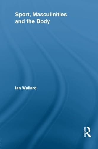 Sport, Masculinities and the Body