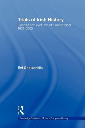 Trials of Irish History Genesis and Evolution of a Reappraisal