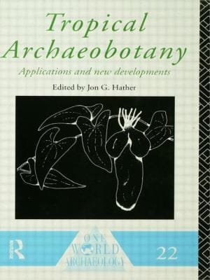 Tropical Archaeobotany Applications And New Developments