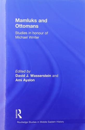 Mamluks and Ottomans Studies in Honour of Michael Winter