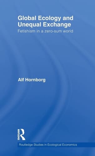 Global Ecology and Unequal Exchange Fetishism in a Zero-sum World