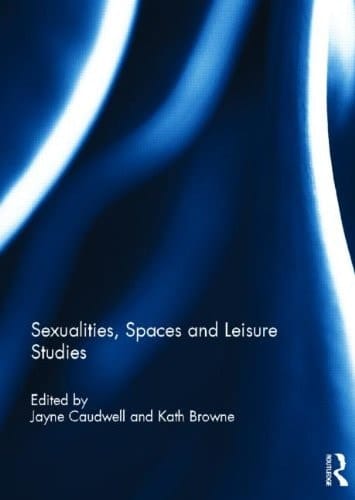 Sexualities, Spaces and Leisure Studies