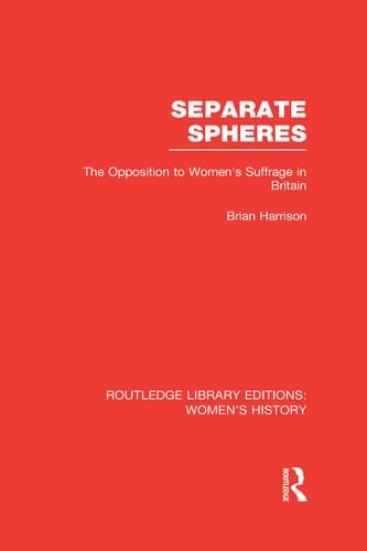 Separate Spheres The Opposition to Women's Suffrage in Britain