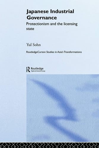 Japanese Industrial Governance Protectionism and the Licensing State