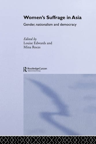 Women's Suffrage in Asia Gender, Nationalism and Democracy