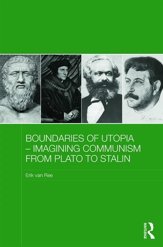 Boundaries of Utopia Imagining Communism from Plato to Stalin