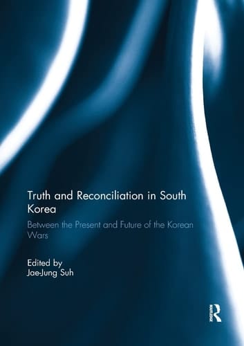 Truth and Reconciliation in South Korea Between the Present and Future of the Korean Wars