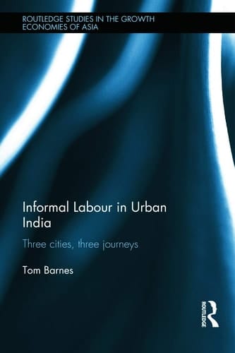 Informal Labour in Urban India Three Cities, Three Journeys