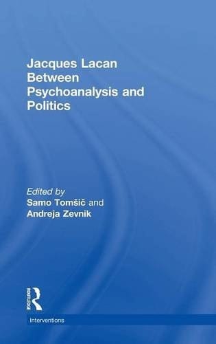 Jacques Lacan Between Psychoanalysis and Politics
