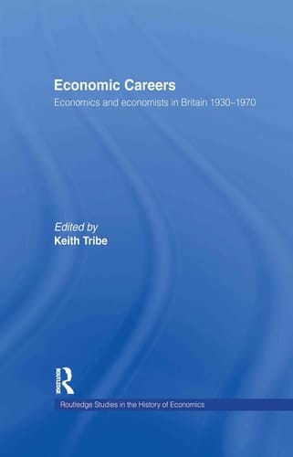 Economic Careers Economics and Economists in Britain 1930-1970